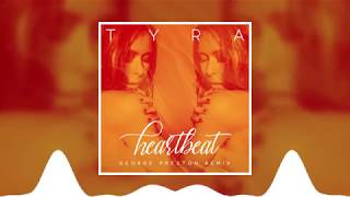 TYRA - Heartbeat (George Preston Remix)