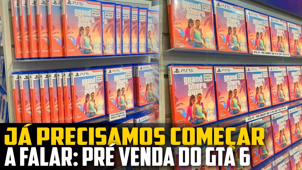 JÁ PRECISAMOS começar a falar sobre a PRÉ VENDA do GTA 6