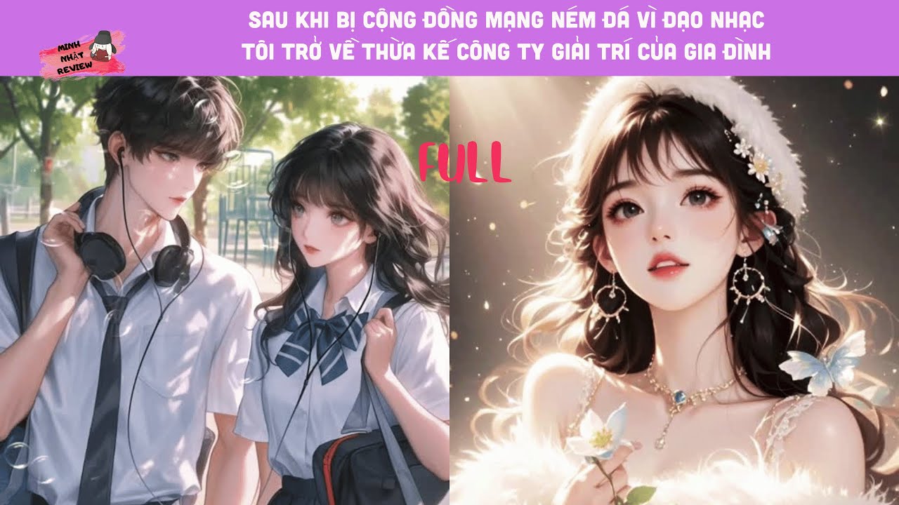 [ FULL] SAU KHI BỊ BẠN TRAI CÙNG TRÀ XANH VU KHỐNG ĐẠO NHẠC, TA TRỞ VỀ LÀM CHÚ CÔNG TY GIẢI TRÍ