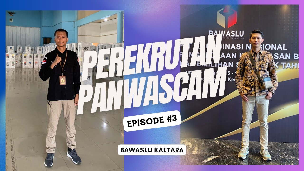 #Bawaslu Episode 3: Serba-serbi Perekrutan Panwascam Menjelang ...
