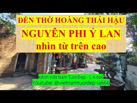 Đền thờ Hoàng Thái Hậu Nguyên Phi Ỷ Lan! Kênh Việt Nam Tươi Đẹp-L.A.666