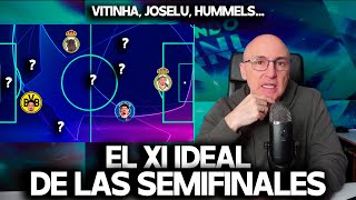 EL XI IDEAL DE LA SEMIFINALES DE CHAMPIONS LEAGUE, VUELTA | JOSELU, HUMMELS, VITINHA...¿QUIÉN MÁS?
