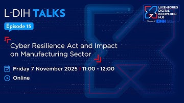 L-DIH Talks | Cyber Resilience Act and Impact on Manufacturing Sector