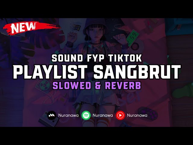Playlist Sangbrut Parah ( Slowed & Reverb ) 🎧 class=