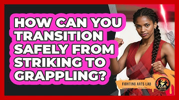 How Can You Transition Safely From Striking To Grappling? - Fighting Arts Lab