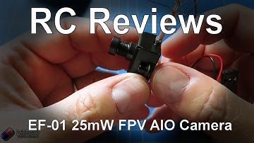 RC Reviews: EF-01 25mw FPV AIO camera/Vtx (from Banggood.com)