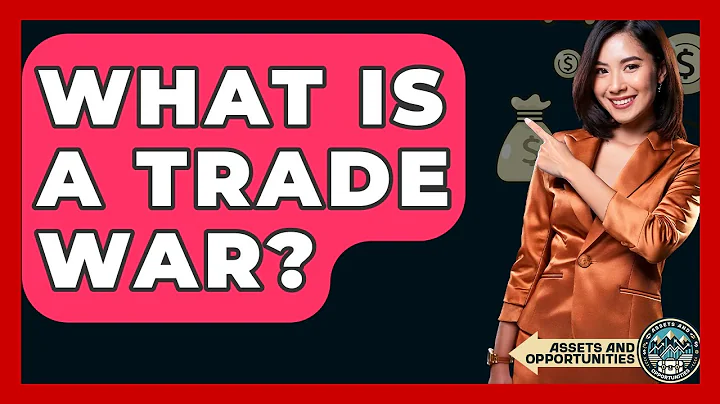 What Is A Trade War? - AssetsandOpportunity.org
