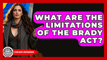 What Are The Limitations Of The Brady Act? - Learn About Libertarianism