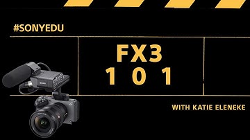 FX3 101: Camera Tutorials with Sony Cine
