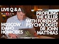 Moscow idaho homicides  crime profiling with dr john matthias criminalpsychologist live