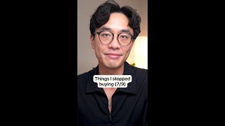 Things i stopped buying