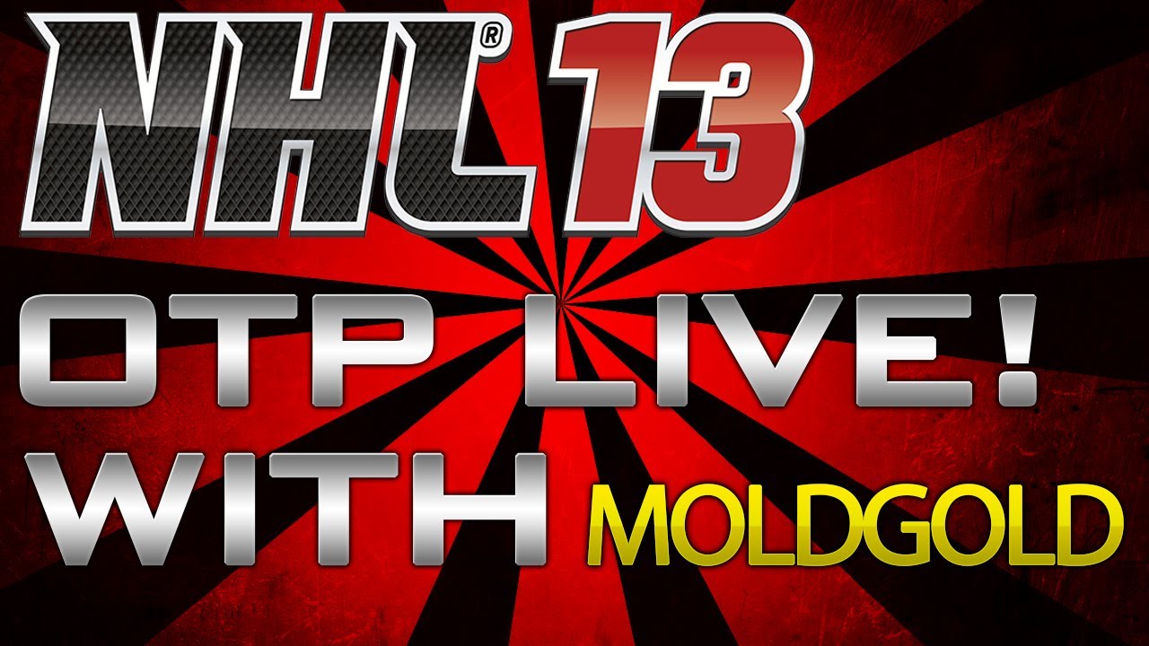 NHL 13: OTP Live W/ ItsMoldgold