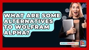What Are Some Alternatives To Wolfram Alpha? - SearchEnginesHub.com