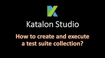 Do You Know How To Create And Execute Test Suite Collection In Katalon Studio? | Katalon Studio 10