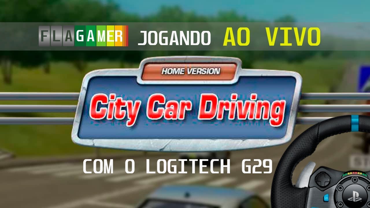 JOGANDO O CITY CAR DRIVING AO VIVO COM O LOGITECH G29 | Flagamer AO VIVO #14