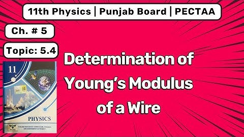 Determination of Young’s Modulus of a Wire | Class 11 Physics Ch 5 | Punjab Board 2025