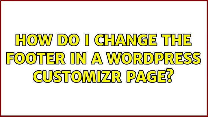 How do I change the footer in a Wordpress Customizr page?