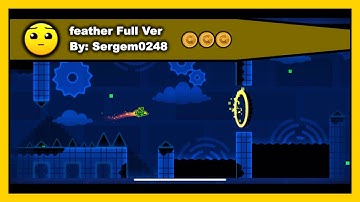 Geometry Dash - feather Full Ver by Sergem0248 All Coins 100% Complete