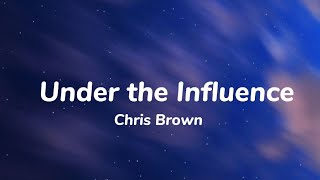 Chris Brown - Under the Influence (lyrics)