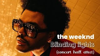 The Weekend - Blinding lights (concert hall effect)