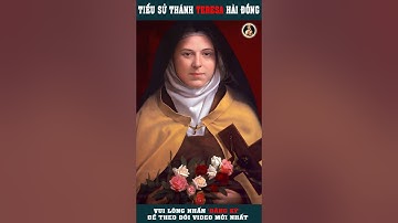 TIỂU SỬ THÁNH NỮ TÊRÊSA HÀI ĐỒNG GIÊSU  #short TRINH NỮ TIẾN SĨ HỘI THÁNH