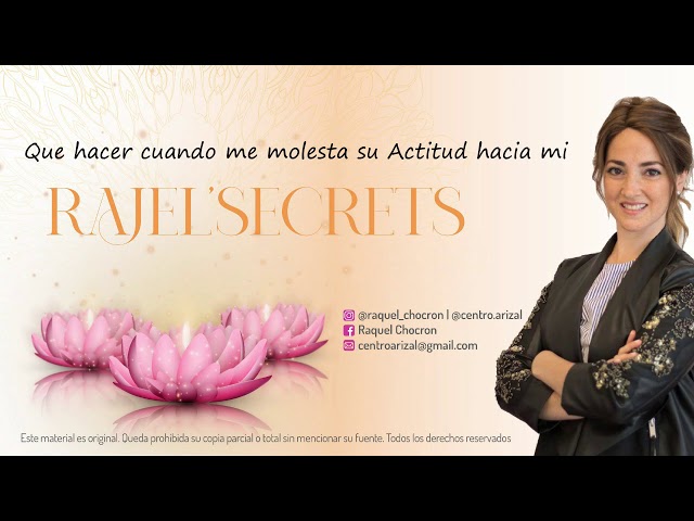 Qué hacer cuando me molesta su actitud hacia mi - Rajel'Secrets | Por Raquel Chocron