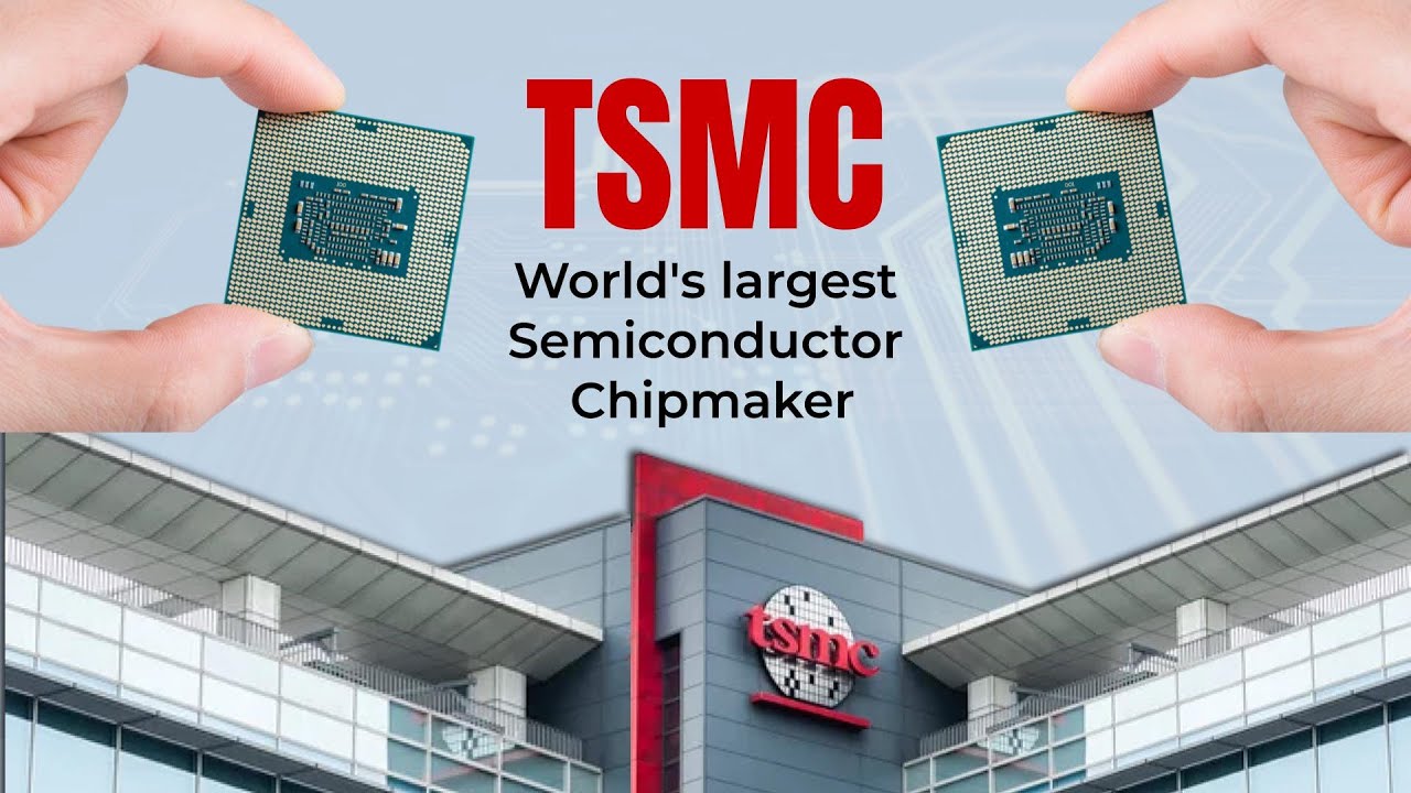 TSMC - World's largest Semiconductor Chipmaker