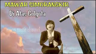 Download Lagu Mawar Simorangkir - Di Atas Golgota (album Yeshua Hamashia) MP3 Download Lagu Mawar Simorangkir - Di Atas Golgota (album Yeshua Hamashia) MP3