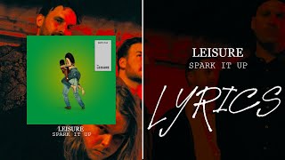 LEISURE - Spark It Up (Lyrics)