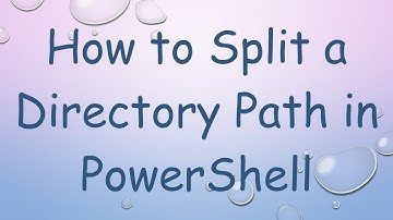 How to Split a Directory Path in PowerShell