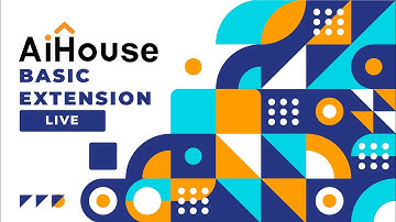 AiHouse Basic Extension Training Live Stream