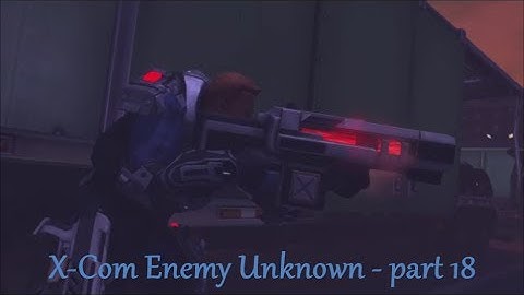 X-Com Enemy Unknown - part 18