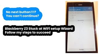 Solved: Blackberry Z3 stuck on finalizing device setup WiFi screen/Showing exclamation mark