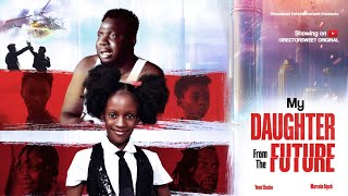 My Daughter From The Future | New Movie | Yemi Elesho | Directorsweet