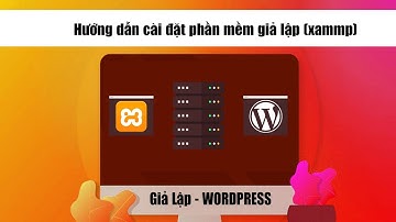 [ Giả lập - WP 02] Hướng dẫn cài đặt xampp để giả lập wordpress