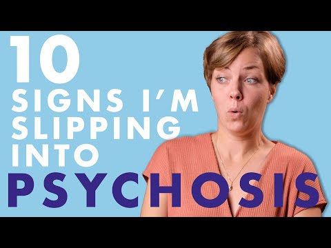 10 Signs I'm Slipping into Psychosis