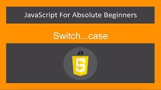 JavaScript for Absolute Beginners[23/61]-Switch & case- ES6/ECMA2015/JavaScript 2019/JS