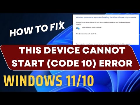 This Device Cannot Start Code 10 Error in Windows 11 / 10 Fixed