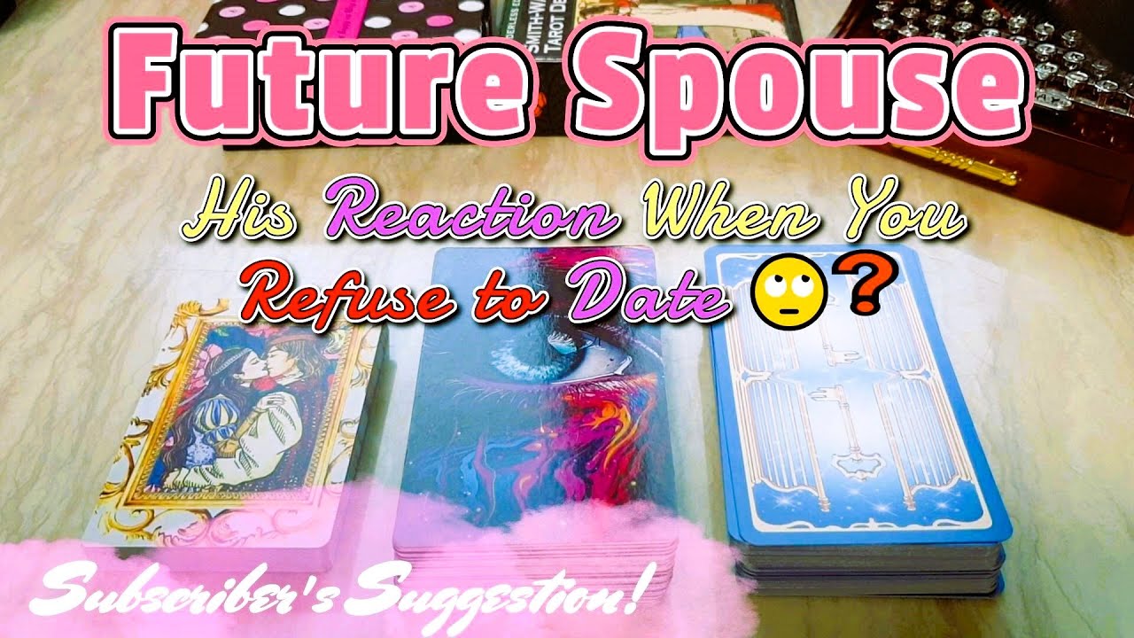 ❤️Future Spouse❤️His Reaction When You Refuse to Date with Him🙄❓🔮 - Pick a Card *timeless*