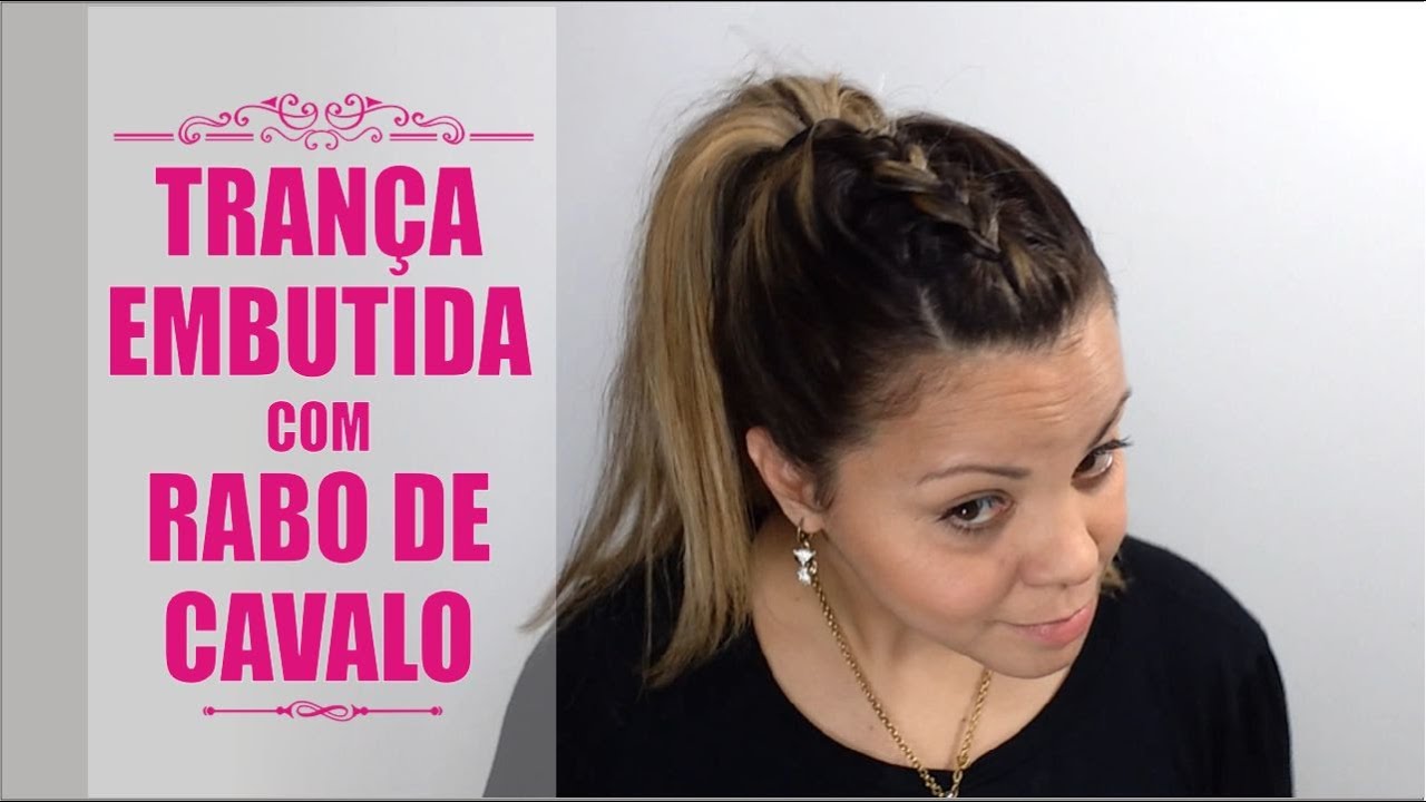 TUTORIAL TRANÇA EMBUTIDA COM RABO DE CAVALO