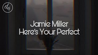 Jamie Miller - Here's Your Perfect (lyric)