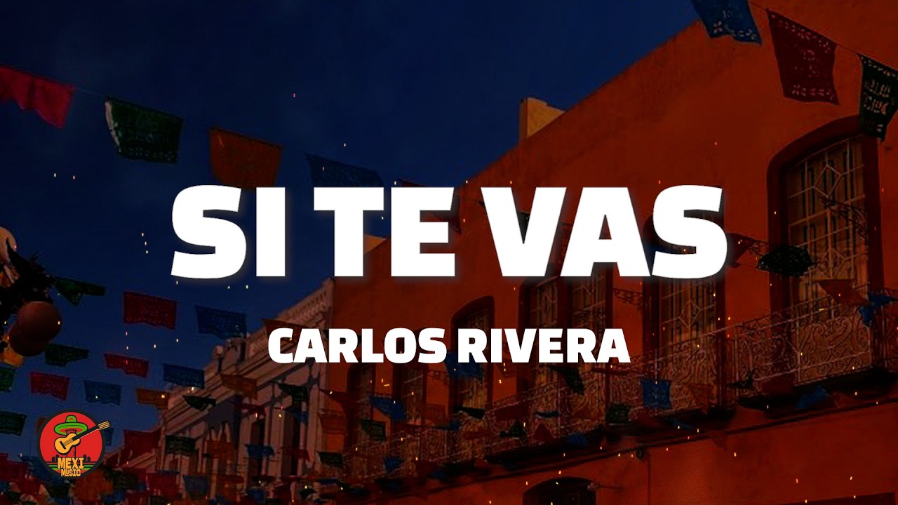 Si Te Vas - Carlos Rivera (Letra)