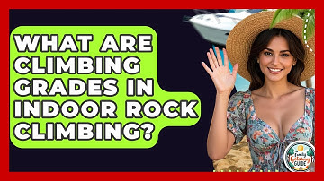 What Are Climbing Grades In Indoor Rock Climbing? - The Family Getaway Guide