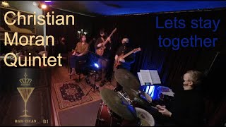 Play video: Christian Moran Quintet - Lets Stay together (Al Green)