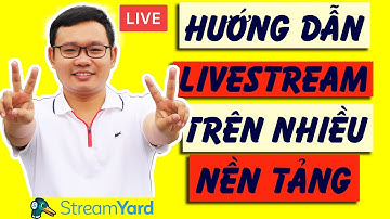 Phần Mềm Live stream dễ sử dụng đa nền tảng chuyên nghiệp nhất - Stream Yard