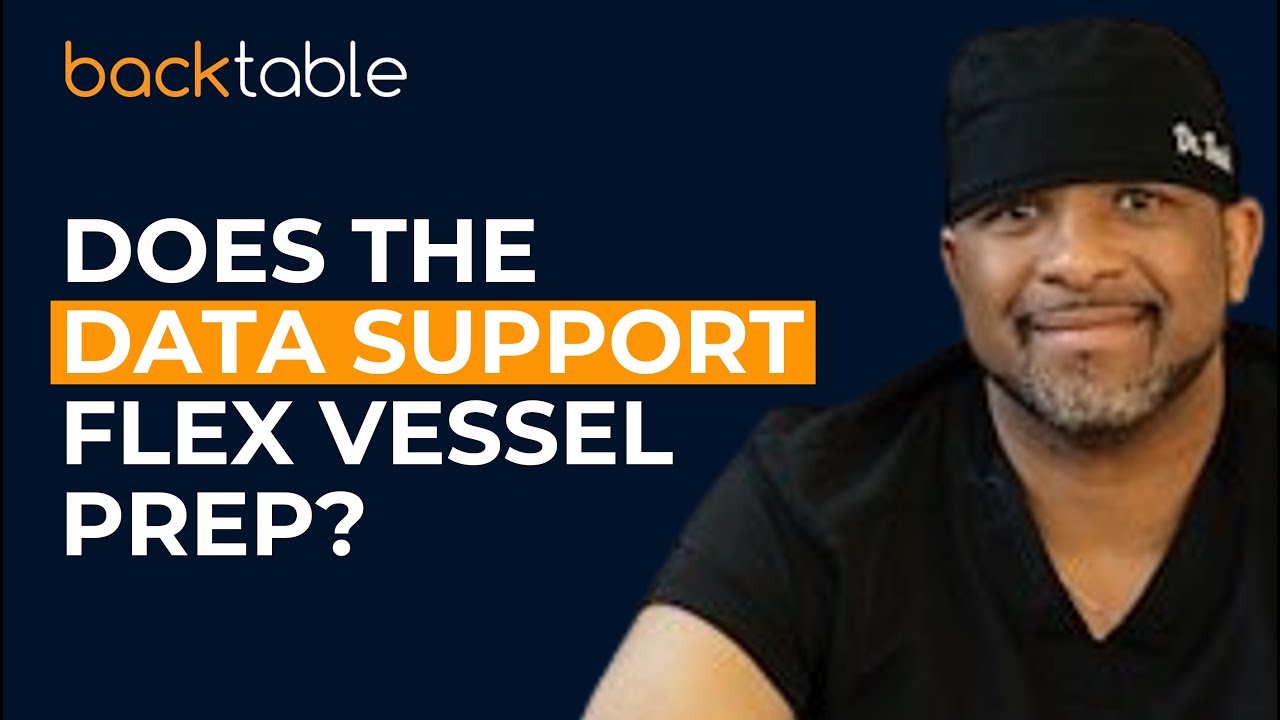 Is There Data Supporting Use of Flex Vessel Prep?