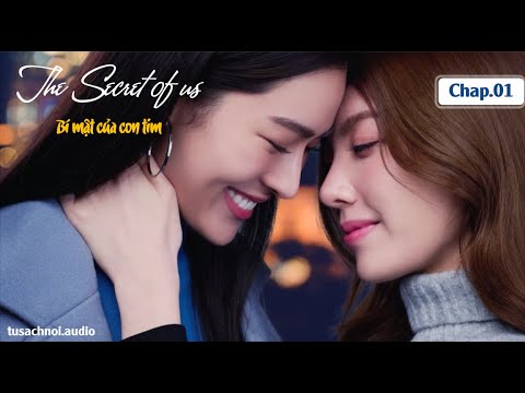 The Secret of Us  ใจซ่อนรัก | Bí mật của con tim - Chương 1 [Hiện đại - Girls Love - HE] - youtube