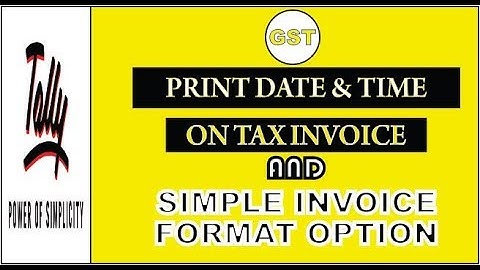 HOW TO PRINT DATE & TIME AND CHANGE INVOICE FORMAT IN TALLY ERP 9|GST|HINDI