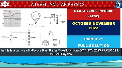 AS LEVEL PHYSICS 9702 PAPER 2 | OCT/NOV 2023 | Paper 21 | 9702/21/O/N/23 |FULL AND DETAILED SOLUTION