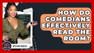 How Do Comedians Effectively Read The Room? - Open Mic Manual